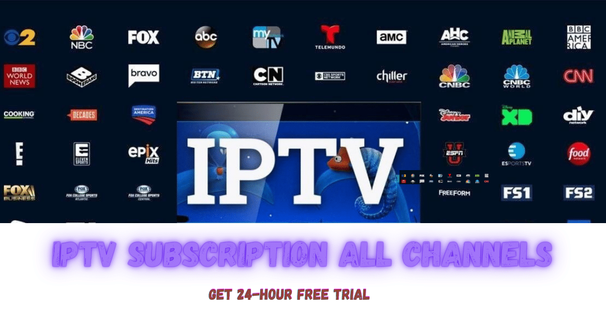 IPTV Subscription All Channels