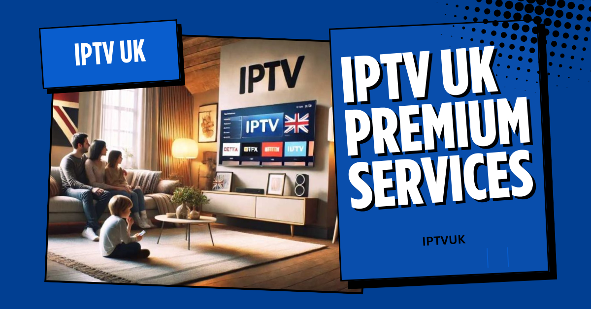 IPTV UK Premium Services