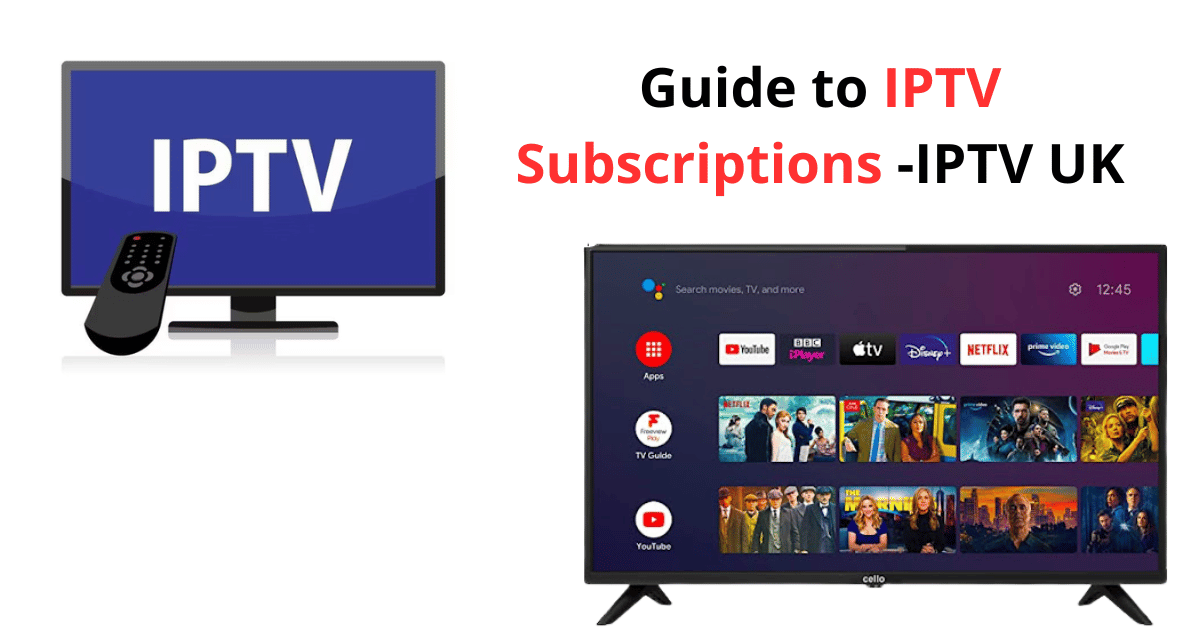 Guide to IPTV Subscriptions—IPTV UK