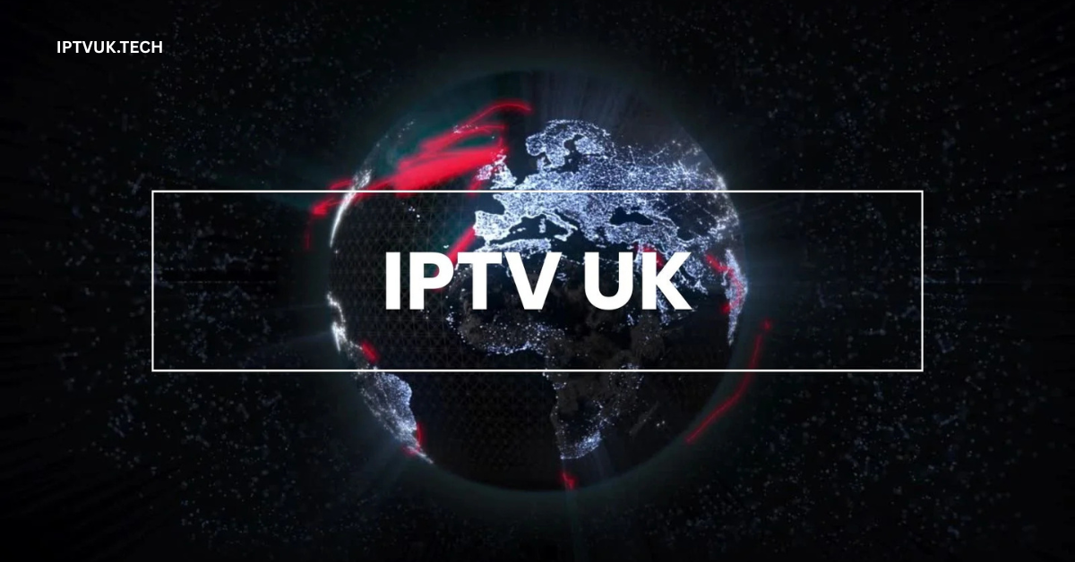 IPTV for UK Viewers