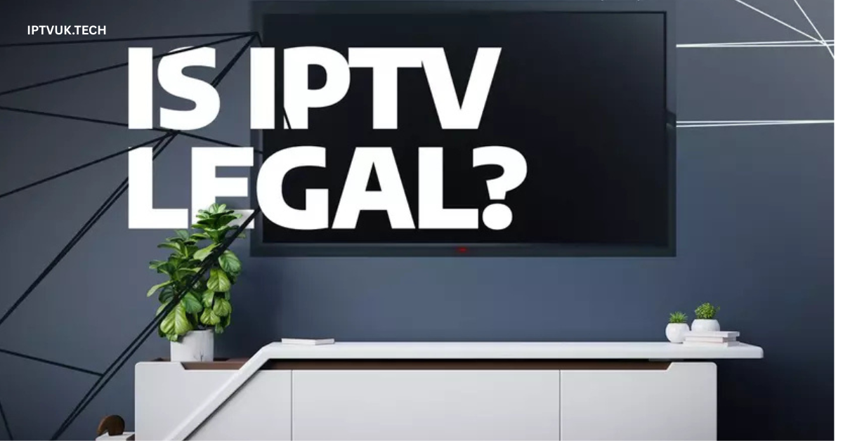 IPTV Legal in UK