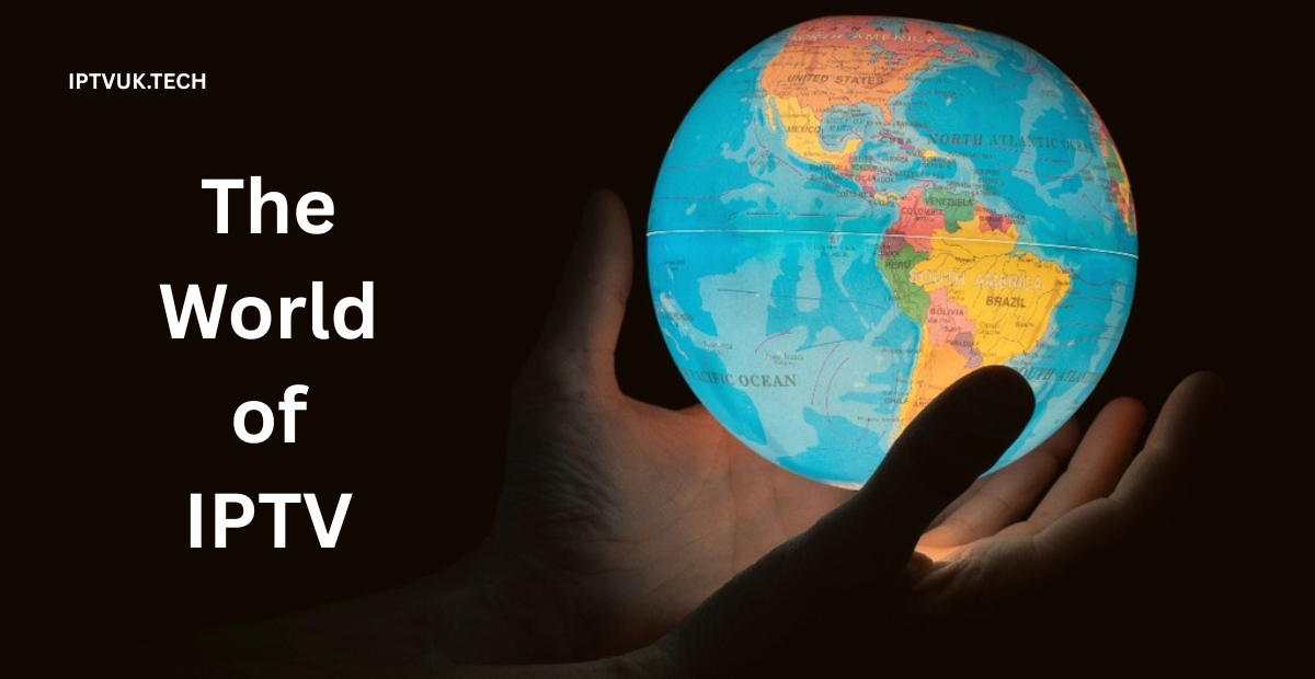 The World of IPTV