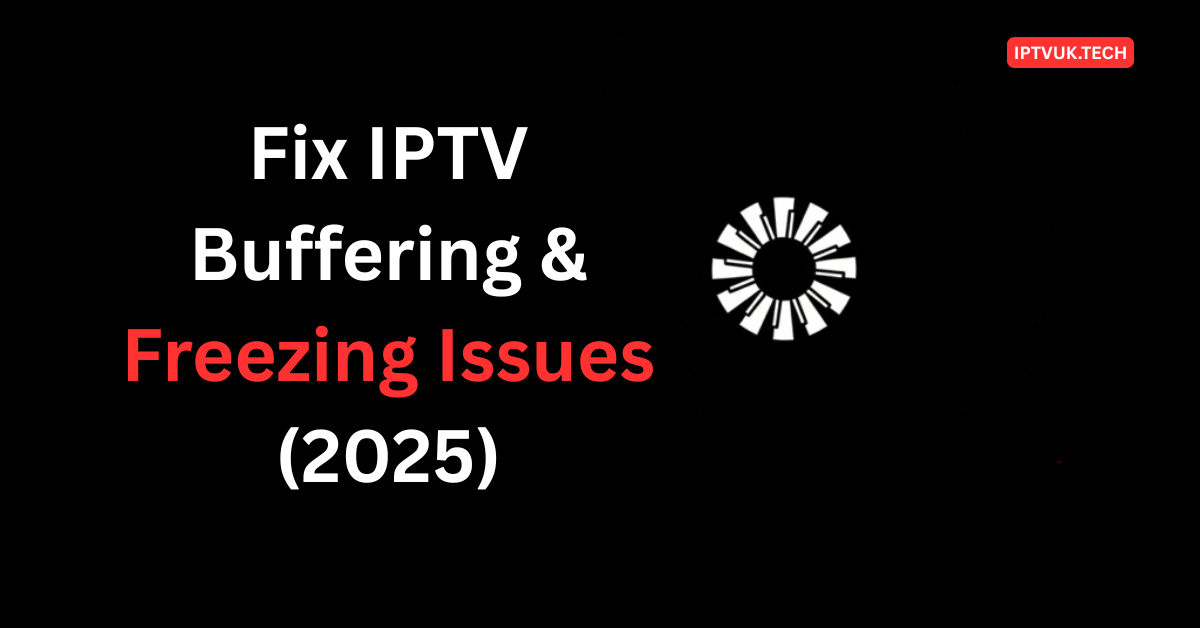 Fix IPTV Buffering & Freezing
